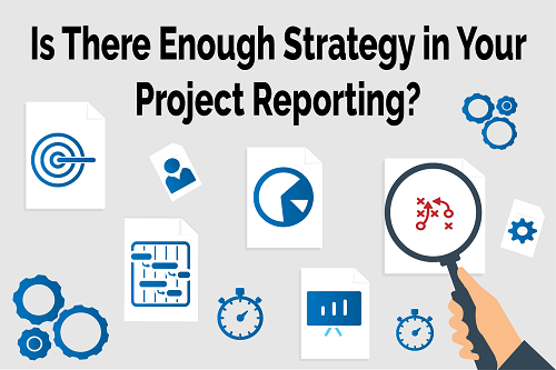 Is There Enough Strategy in Your Project Reporting?